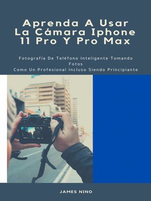 cover image of Aprenda a Usar La Cámara Iphone 11 Pro Y Pro Max